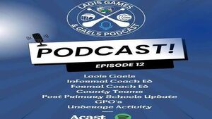 Episode 12 of the Laois Games and Gaels Podcast is now available