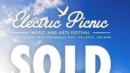 Tickets for Electric Picnic 2027 'SOLD OUT' in just over an hour